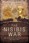 The Nisibis War: The Defence of the Roman East Ad 337-363