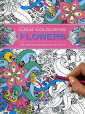 Calm Colouring: Flowers: 100 Creative Designs to Colour in