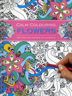 Calm Colouring: Flowers: 100 Creative Designs to Colour in - Southwater