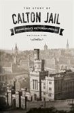 The Story of Calton Jail: Edinburgh's Victorian Prison