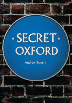 Secret Oxford - Sargent, Andrew