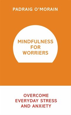 Mindfulness for Worriers - O'Morain, Padraig