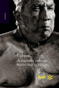 Cubano, demasiado cubano - Díaz De Villegas, Néstor