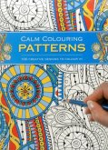 Calm Colouring: Patterns: 100 Creative Designs to Colour in