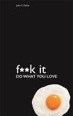 Fuck It: Do What You Love