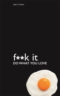 Fuck It: Do What You Love - Parkin, John