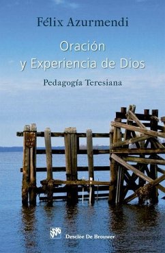 Oración y experiencia de Dios : pedagogía teresiana - Azurmendi Ayerbe, María José