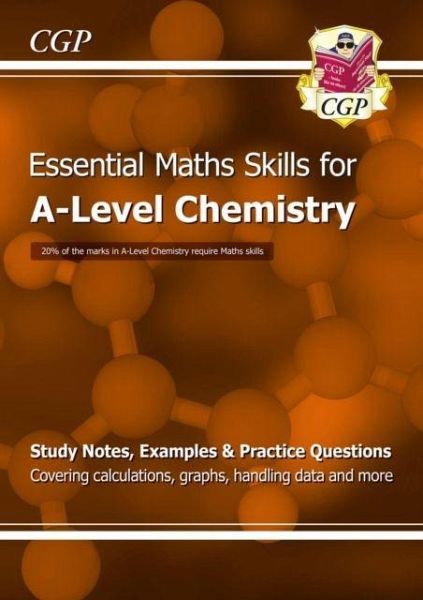 A-Level Chemistry: Essential Maths Skills A-Level Chemistry: Essential Maths Skills