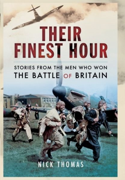 Their Finest Hour: Stories of the Men Who Won the Battle of Britain