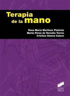 Terapia de la mano - Martínez Piédrola, Rosa María; Gómez Calero, Cristina; Pérez de Heredia, Marta