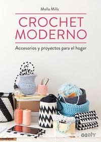 Crochet moderno : accesorios y proyectos para el hogar - Mills, Molla