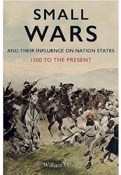 Small Wars and Their Influence on Nation States - Urban, William