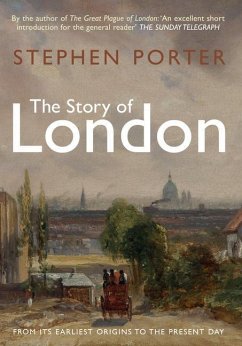 The Story of London: From Its Earliest Origins to the Present Day - Porter, Stephen