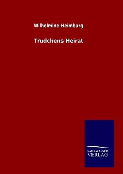 Trudchens Heirat - Heimburg, Wilhelmine