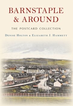 Barnstaple and Around The Postcard Collection - Holton, Denise; Hammett, Elizabeth J.