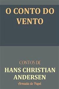 O Conto do Vento (eBook, ePUB) - Christian Andersen, Hans