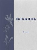 The Praise of Folly (eBook, ePUB)