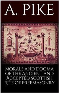 Morals and Dogma of the Ancient and Accepted Scottish Rite of Freemasonry (eBook, ePUB) - Pike