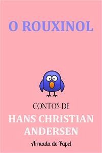 O Rouxinol (eBook, ePUB) - Christian Andersen, Hans