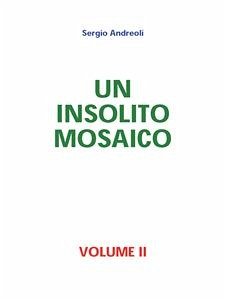 Un insolito mosaico - Volume II (eBook, PDF) - Andreoli, Sergio