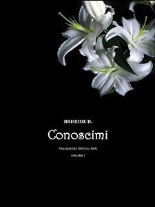 Conoscimi - Trilogia dei fratelli neri Vol.1 (eBook, ePUB) - D., Briseide