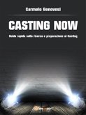 &quote;Casting now&quote;. Guida rapida sulla ricerca e preparazione ai casting (eBook, ePUB)