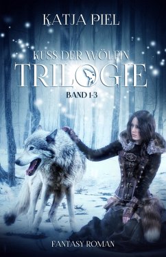 Kuss der Wölfin - Trilogie Gesamtausgabe 1-3 (eBook, ePUB) - Piel, Katja