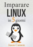 Imparare Linux in 5 giorni (eBook, ePUB) Imparare Linux in 5 giorni (eBook, ePUB)