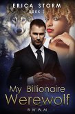 My Billionaire Werewolf (eBook, ePUB) My Billionaire Werewolf (eBook, ePUB)