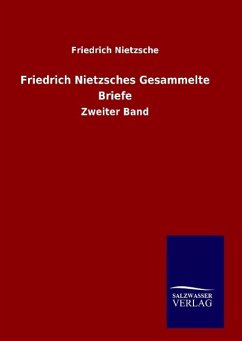 Friedrich Nietzsches Gesammelte Briefe - Nietzsche, Friedrich