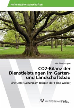 CO2-Bilanz der Dienstleistungen im Garten- und Landschaftsbau - Pöttgen, Matthias