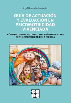 Guía de actuación y evaluación en psicomotricidad vivenciada - Hernández Fernández, Ángel