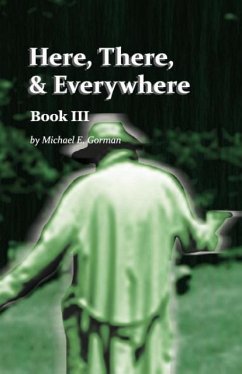 Here There and Everywhere Book III - Gorman, Michael E