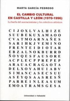 Cambio cultural en Castilla y León, 1970-1996 : la huella del asociacionismo y los colectivos artísticos - García Pedroso, Marta