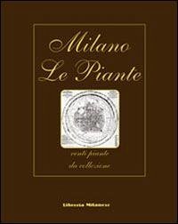 Cover Milano. Le piante. Venti piante da collezione. Ediz. italiana, inglese, francese e tedesca
