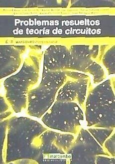 Problemas resueltos de teoría de circuitos - Belenguer Balaguer, Enrique F.; Fortanet Gómez, David; Beltrán San Segundo, Héctor