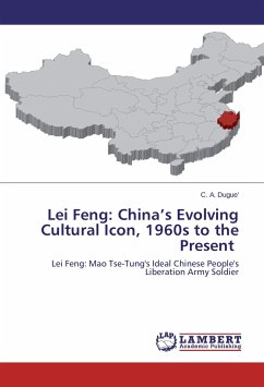 Lei Feng: China¿s Evolving Cultural Icon, 1960s to the Present - Dugue', C. A.