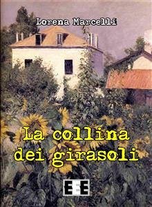 La collina dei girasoli (eBook, ePUB) - MARCELLI, LORENA