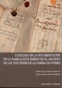 Catálogo de la documentación de la familia Ruiz Embito en el archivo de los Vizcondes de Altamira de Vivero