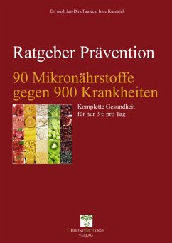 90 Mikronährstoffe gegen 900 Krankheiten (eBook, ePUB) - Kusztrich, Imre; Fauteck, Dr. med. Jan-Dirk