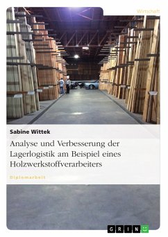 Analyse und Verbesserung der Lagerlogistik am Beispiel eines Holzwerkstoffverarbeiters (eBook, PDF) - Wittek, Sabine