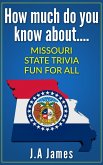 How Much Do You Know About.... Missouri State Trivia.... (eBook, ePUB)