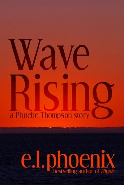 Wave Rising (Phoebe Thompson Series, #2) (eBook, ePUB) - Phoenix, E. L.