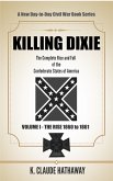 Killing Dixie (Volume I - The Rise: 1860 to 1861) (eBook, ePUB)