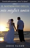 Il Matrimonio Della Mia Miglior Amica (eBook, ePUB)