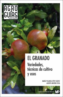 El granado : variedades, técnicas de cultivo y usos - López Gálvez, María Yolanda; Moreno Vega, Alberto
