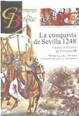 La conquista de Sevilla 1248 : la mayor victoria de Fernando III