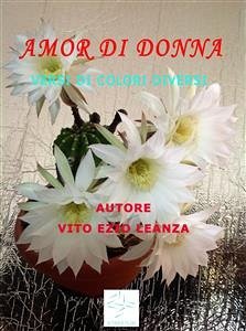 Amor di donna - Versi di colori diversi (eBook, ePUB) - Ezio Leanza, Vito