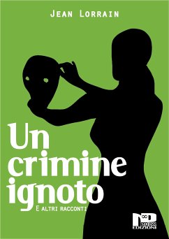 Un crimine ignoto e altri racconti (eBook, ePUB) - Lorrain, Jean