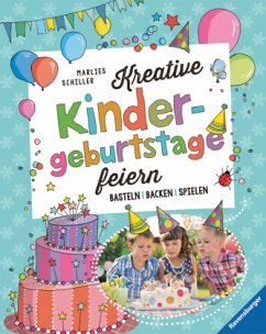 Kreative Kindergeburtstage feiern - Schiller, Marlies